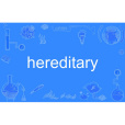 hereditary hereditary