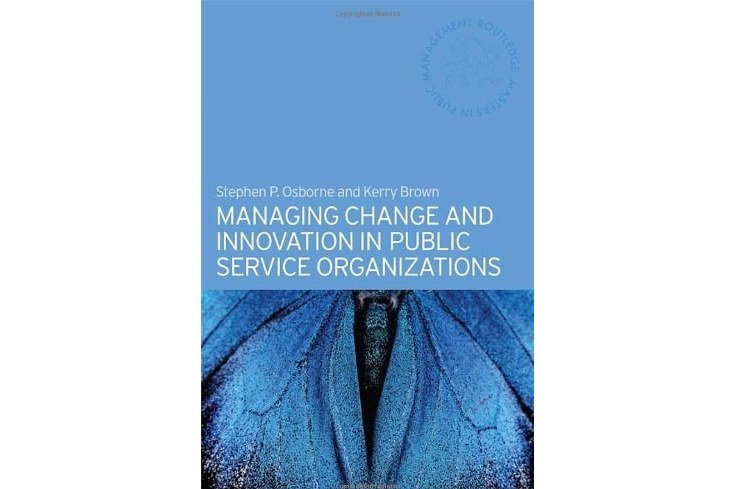 Managing Change and Innovation in Public Service Organizations Managing Change and Innovation in Public Service Organizations