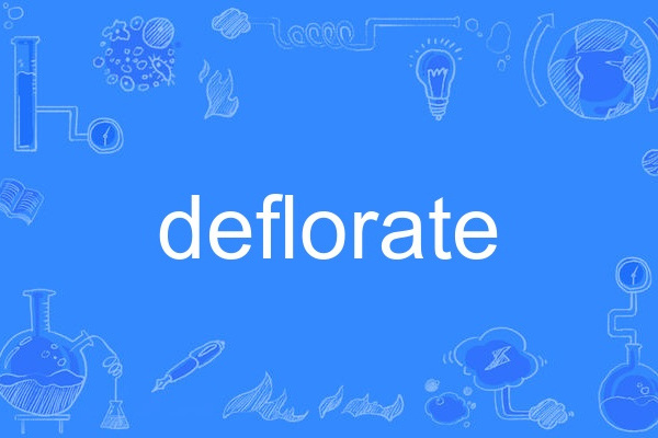 deflorate deflorate