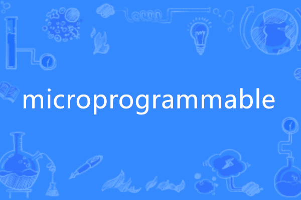 microprogrammable microprogrammable