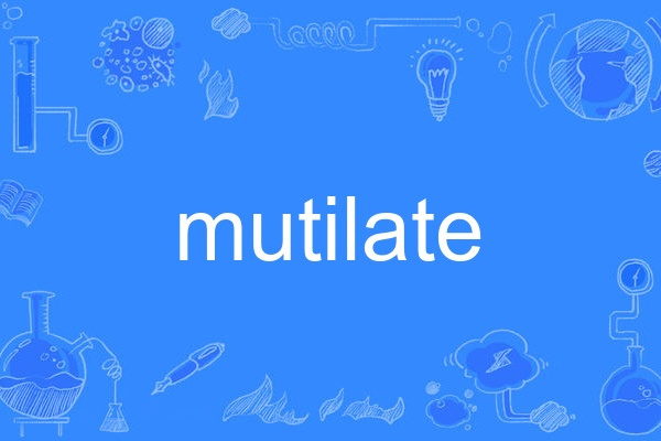 mutilate mutilate