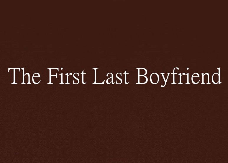 The First Last Boyfriend The First Last Boyfriend