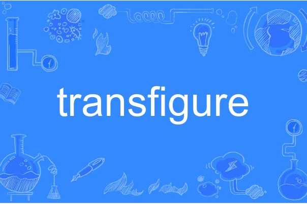 transfigure transfigure