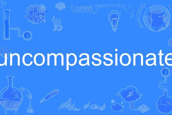 uncompassionate uncompassionate