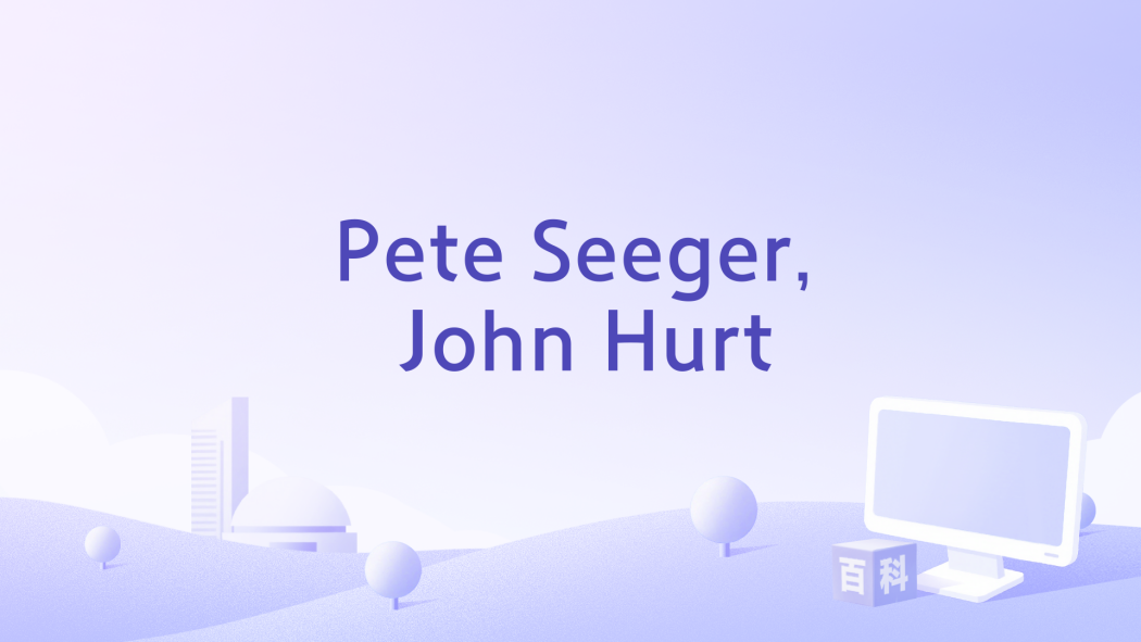 Pete Seeger, John Hurt Pete Seeger, John Hurt