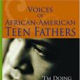 Voices of African-American Teen Fathers Voices of African-American Teen Fathers