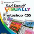 Teach Yourself Visually Adobe Photoshop CS5 Teach Yourself Visually Adobe Photoshop CS5