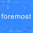 foremost foremost