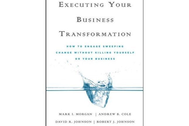 Executing Your Business Transformation Executing Your Business Transformation