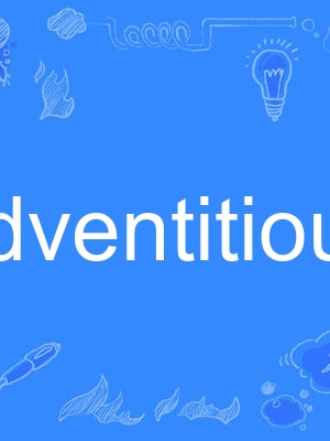 adventitious adventitious