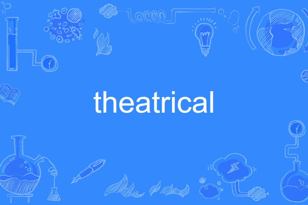 theatrical theatrical