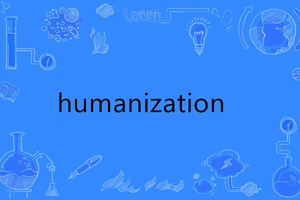 humanization humanization