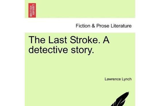 The Last Stroke. a Detective Story. The Last Stroke. a Detective Story.