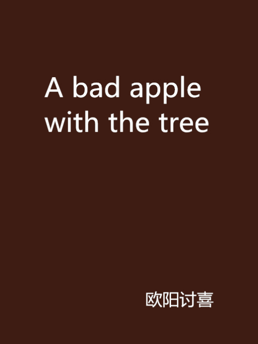 A bad apple with the tree A bad apple with the tree