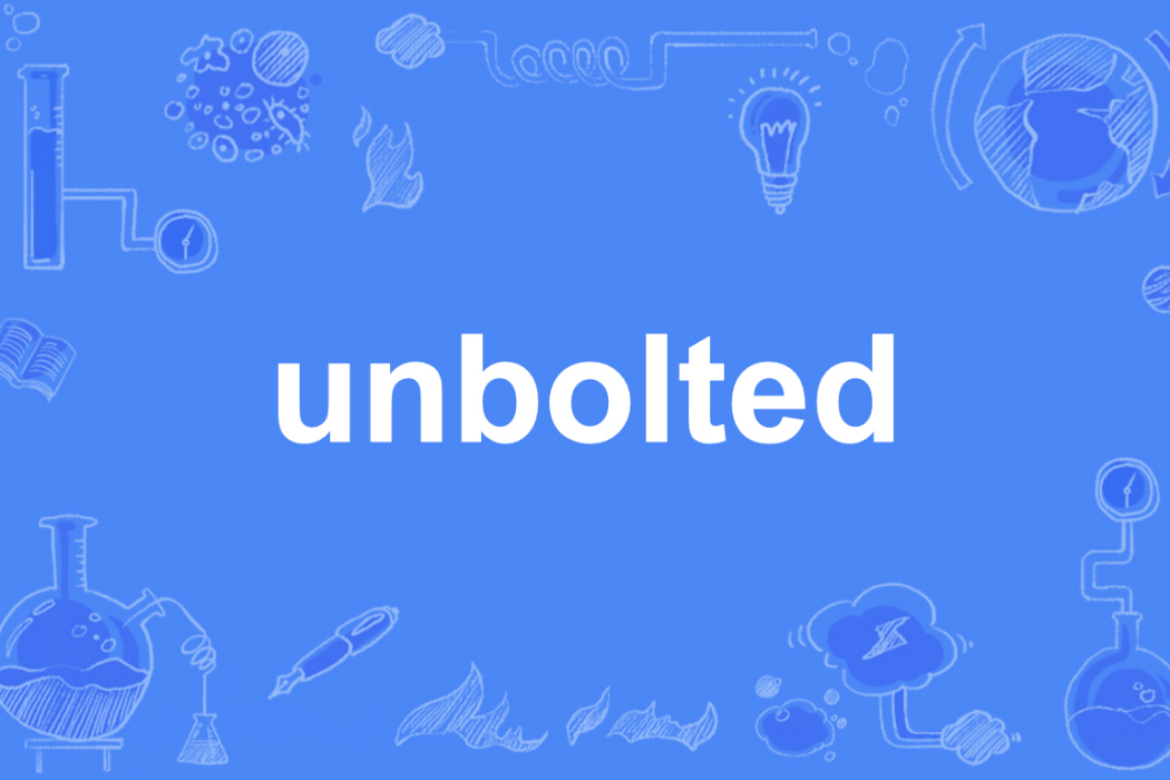 unbolted