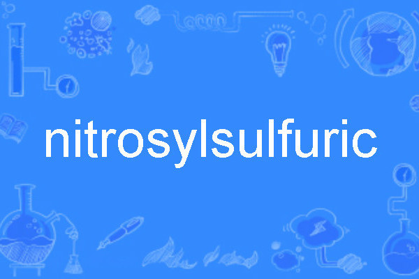 nitrosylsulfuric nitrosylsulfuric