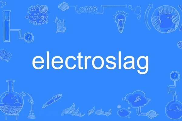 electroslag electroslag