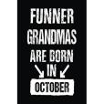 Funner Grandmas Are Born in October Funner Grandmas Are Born in October