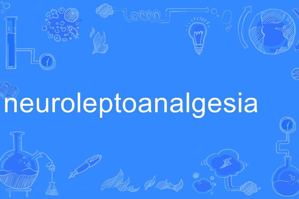 neuroleptoanalgesia