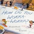 How Do You Wokka-Wokka? How Do You Wokka-Wokka?