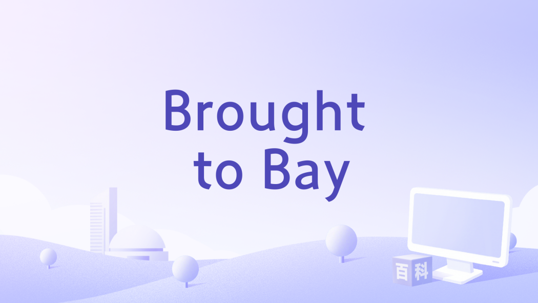 Brought to Bay Brought to Bay
