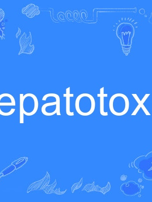 hepatotoxic hepatotoxic
