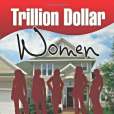 Trillion Dollar Women Trillion Dollar Women