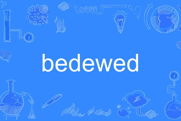 bedewed bedewed