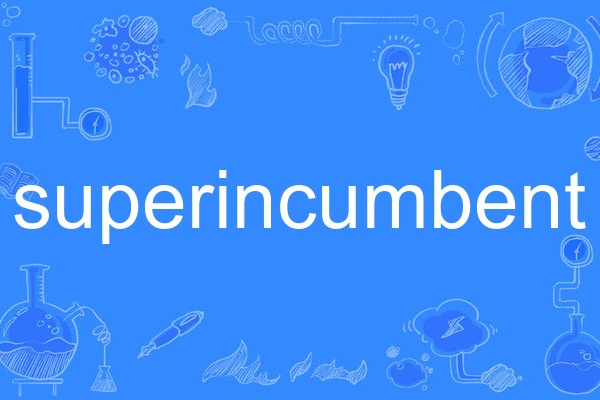 superincumbent superincumbent