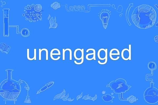 unengaged unengaged