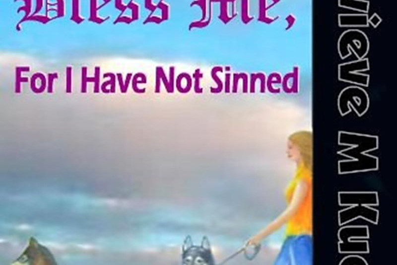 Father, Bless Me, For I Have Not Sinned Father, Bless Me, For I Have Not Sinned