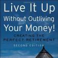 Live It Up Without Outliving Your Money! Live It Up Without Outliving Your Money!