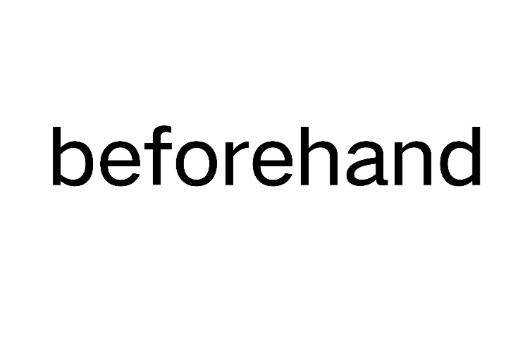 beforehand beforehand