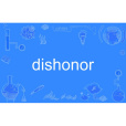 dishonor dishonor