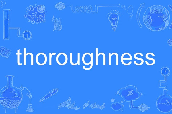 thoroughness