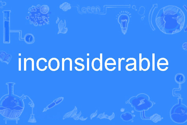inconsiderable inconsiderable