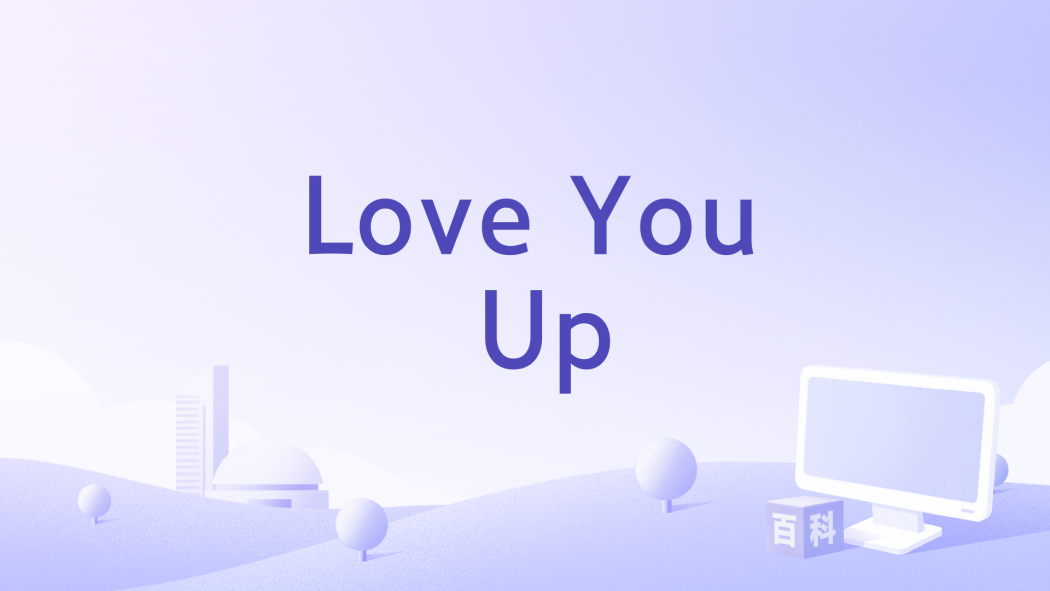 Love You Up Love You Up