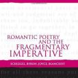 Romantic Poetry and the Fragmentary Imperative Romantic Poetry and the Fragmentary Imperative