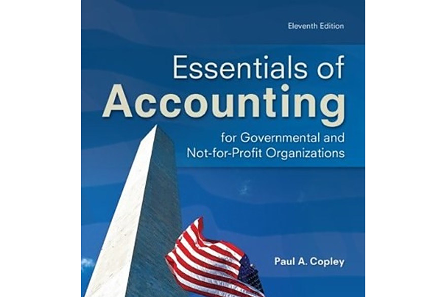 Essentials of Accounting for Governmental and Not-for-Profit Organizations Essentials of Accounting for Governmental and Not-for-Profit Organizations