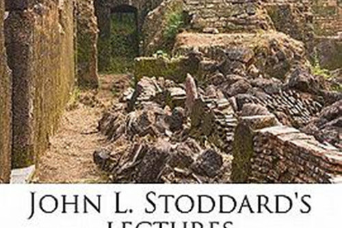 John L. Stoddard\x27s Lectures Volume 3 John L. Stoddard\x27s Lectures Volume 3