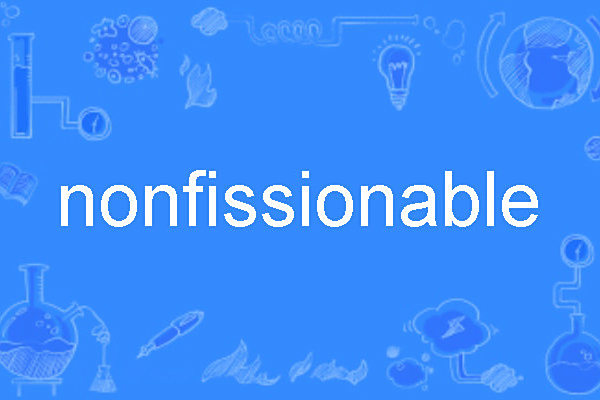 nonfissionable nonfissionable