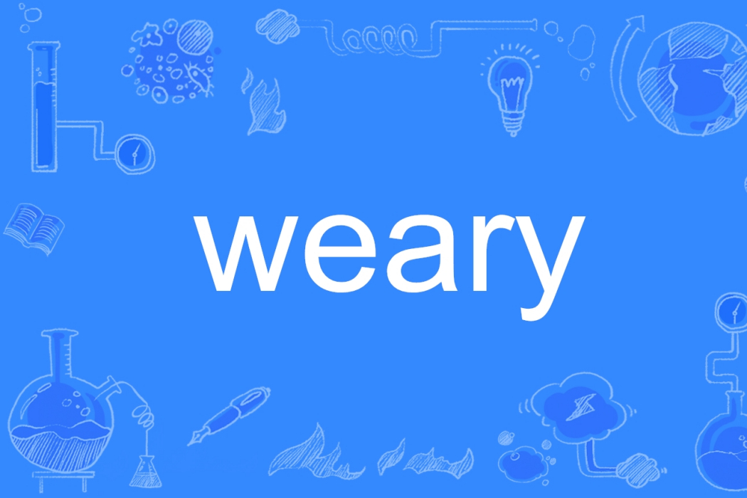 weary weary