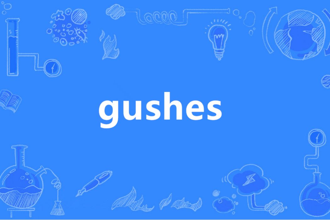 gushes