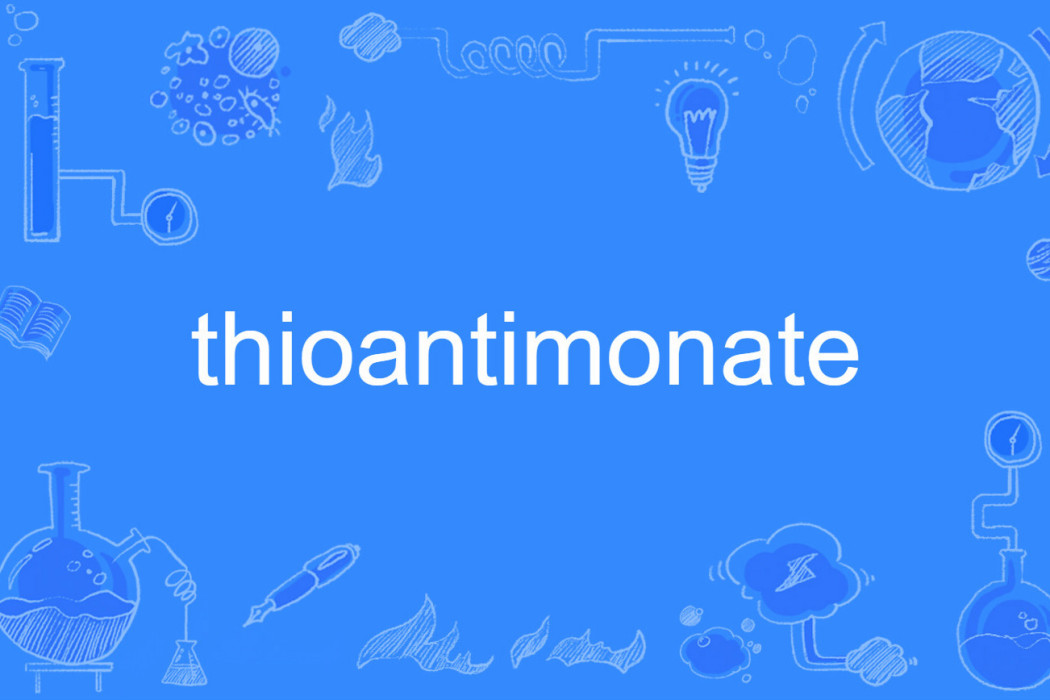 thioantimonate thioantimonate