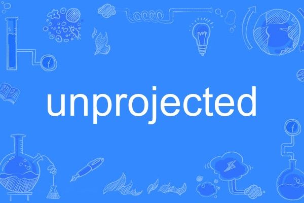 unprojected unprojected