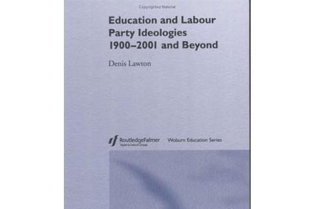 Education and Labour Party Ideologies,1900-2001 Education and Labour Party Ideologies,1900-2001