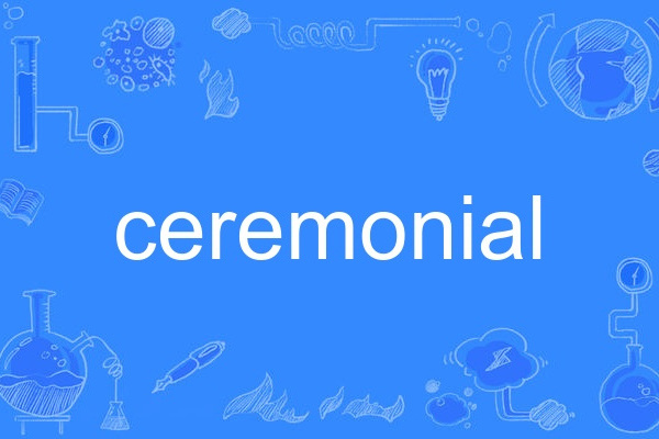 ceremonial ceremonial