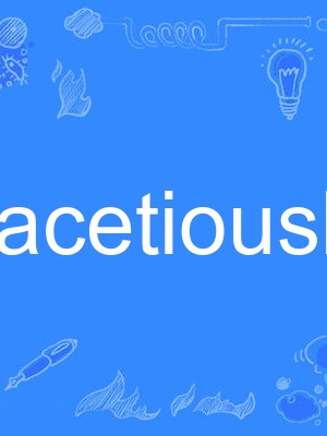 facetiously facetiously