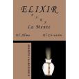Elixir Para La Mente, El Alma, El Corazon Elixir Para La Mente, El Alma, El Corazon