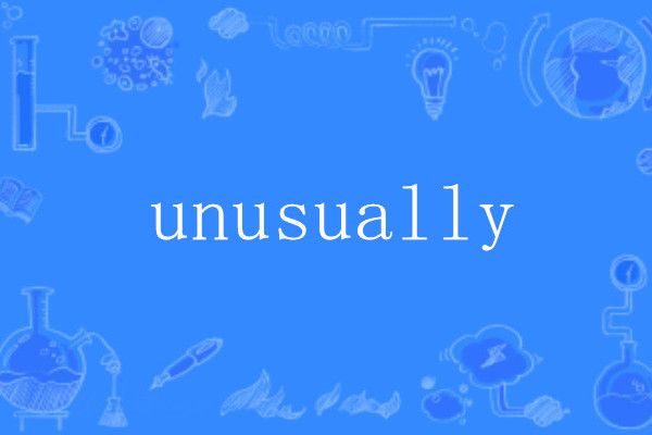unusually